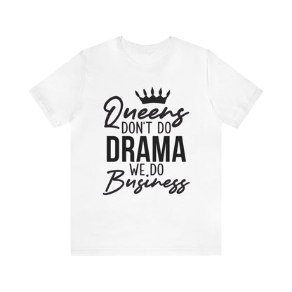 Queen Don't Do Drama" Short Sleeve Tee! 👑