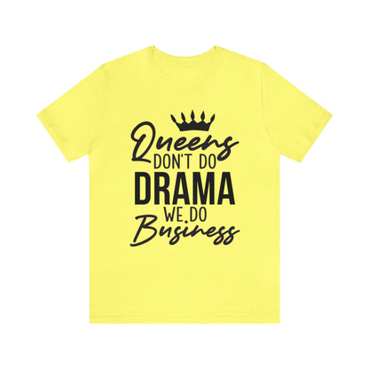 Queen Don't Do Drama" Short Sleeve Tee! 👑