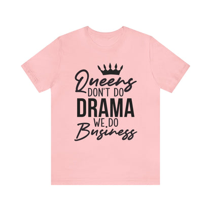 Queen Don't Do Drama" Short Sleeve Tee! 👑